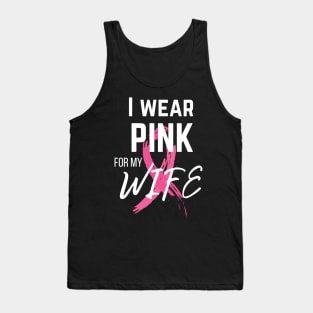 I Wear Pink For My Wife cancer survivor shirt Tank Top